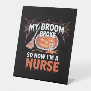 Signe De Table My Broom Broke Alors maintenant je suis une infirm