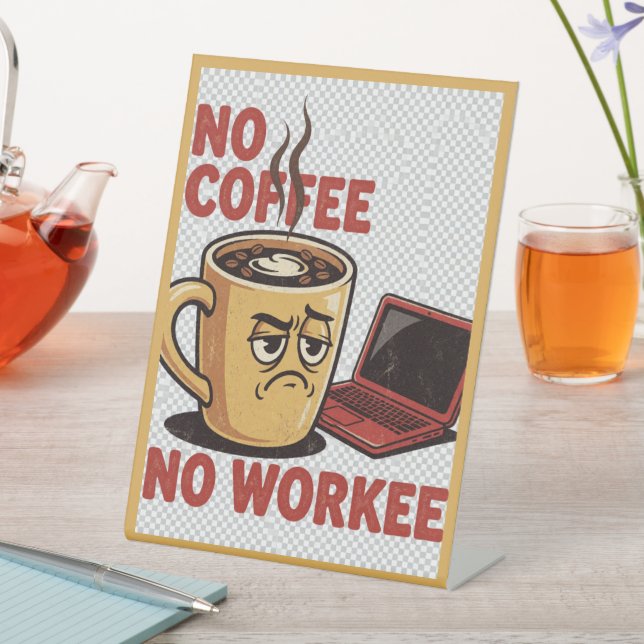 Signe De Table Pas de café, pas de travail (In SItu)