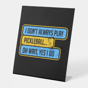Signe De Table Pickleball - Je ne joue pas toujours Pickleball -