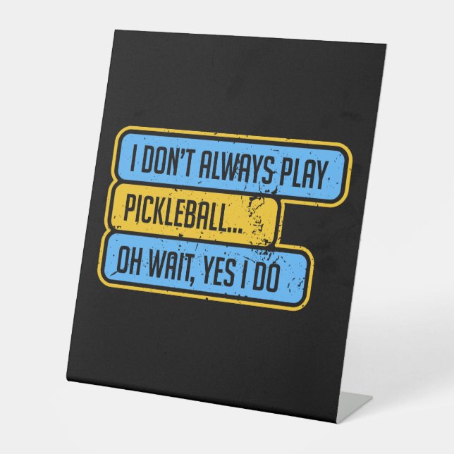 Signe De Table Pickleball - Je ne joue pas toujours Pickleball -  (Recto)