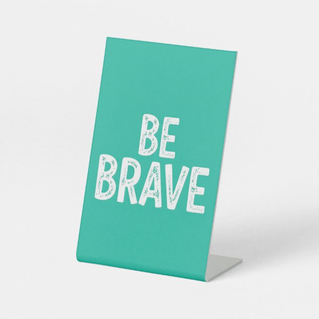 Signe De Table Soyez courageux citation motivationnelle simple (Recto)