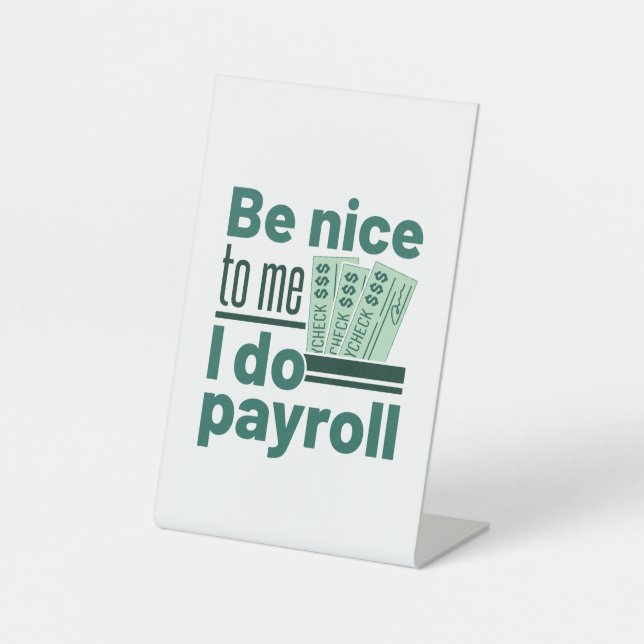 Signe De Table Soyez gentil avec moi Je fais Paie (Recto)