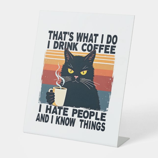 Signe De Table That's What I Do I Drink Coffee I Hate People And  (Recto)