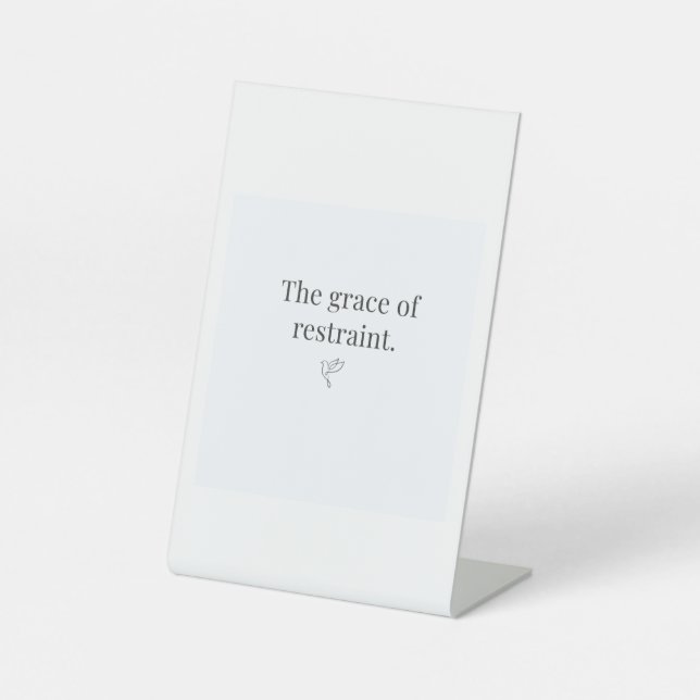Signe De Table The Grace of Restraint Pesestal Sign  (Recto)