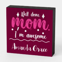 Bien joué Maman, je suis super rose