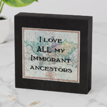 J'aime tous mes ancêtres immigrants |