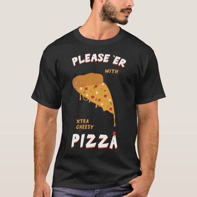 S'Il Vous Plaît Avec Un T-Shirt De Pizza Plus Chee (Devant)