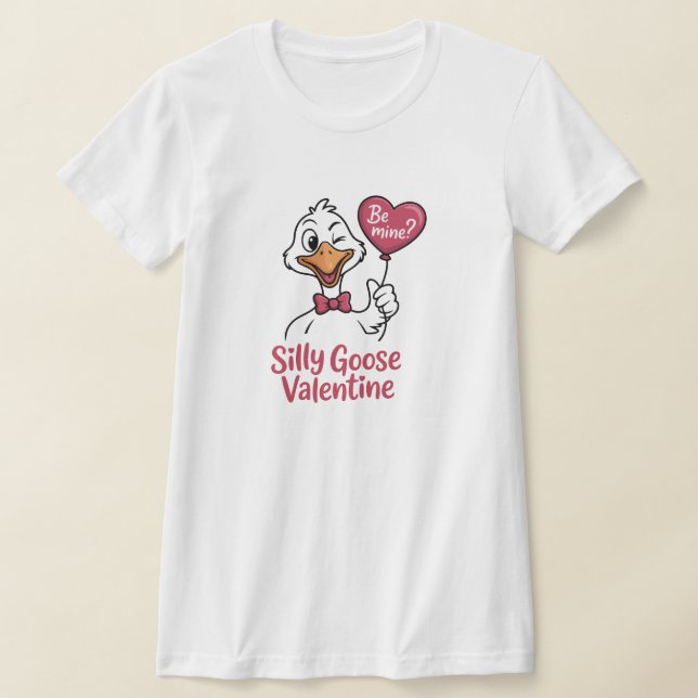 Silly Goose Valentine Be Mine T-Shirt (Poser)