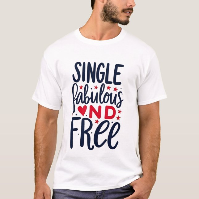 " SingleFabulous and Free" T-shirt Design (Devant)