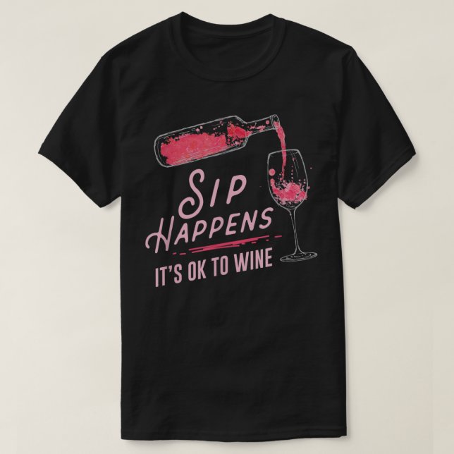 Sip Arrive Il Est Ok De Vin T-Shirt (Design devant)