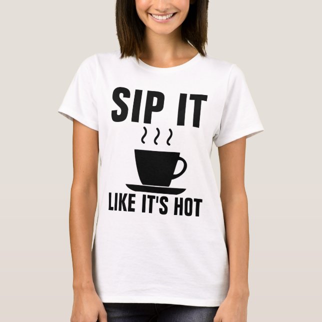 SIP, C'EST COMME DES T-Shirts CHAUDS ET Drôle AU C (Devant)