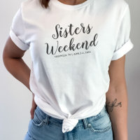 Sisters Weekend Away T-shirt Personnalisé Date