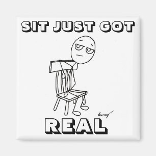 SIT JUSTE GOT REAL Magnet