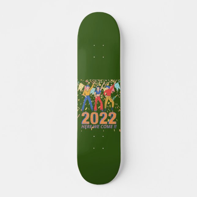 Skateboard 2022 ICI NOUS VIENNONS drôle de nouvelles années e (Devant)