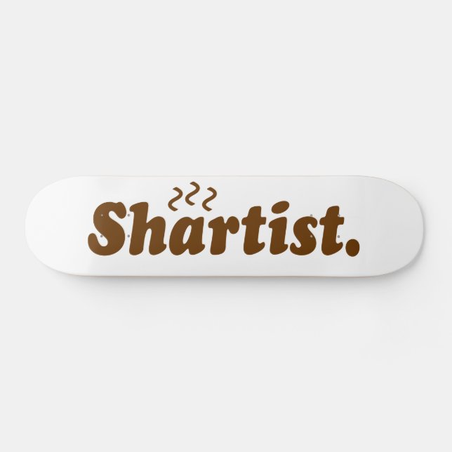 Skateboard Artiste de merde. (Horz)