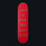 Skateboard attendre, c'est 360<br><div class="desc">vous êtes cool à skateborad park</div>