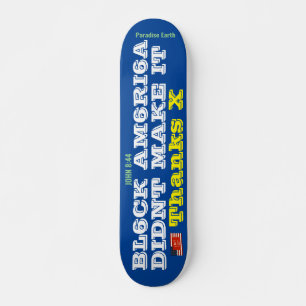 Skateboard BLACK AMERICA DIDNT FAIRE IT Skateboard, 7¾" Deck