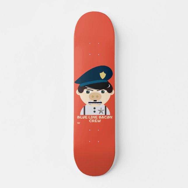 Skateboard "BLUE LINE BACON CREW" policier drôle (Devant)