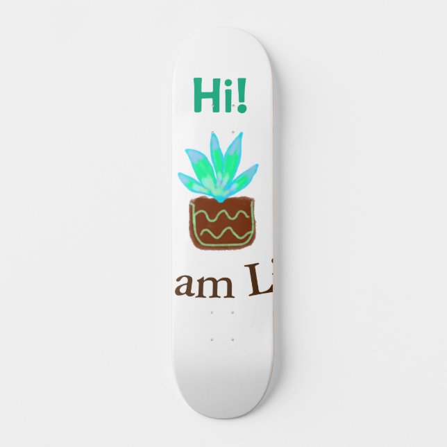 Skateboard Bonjour Je suis Lily cactus succulent ajouter nom  (Recto)