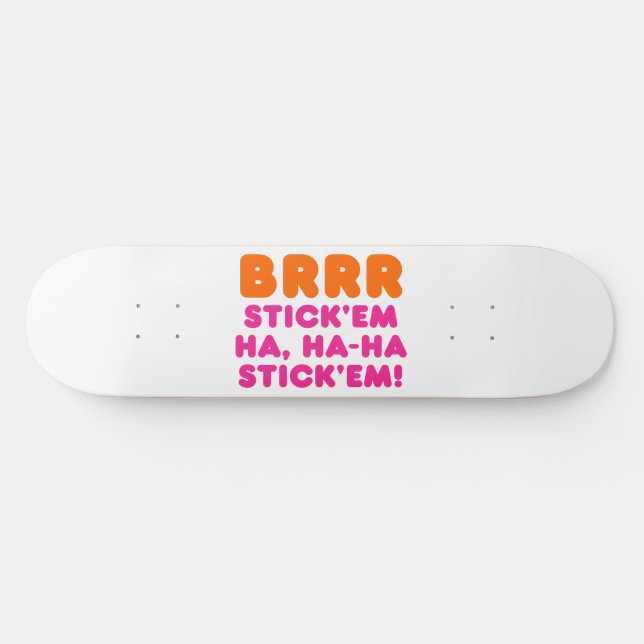 SKATEBOARD BRRR STICK 'EM HA, HA-HA STICK 'EM ! (Horz)