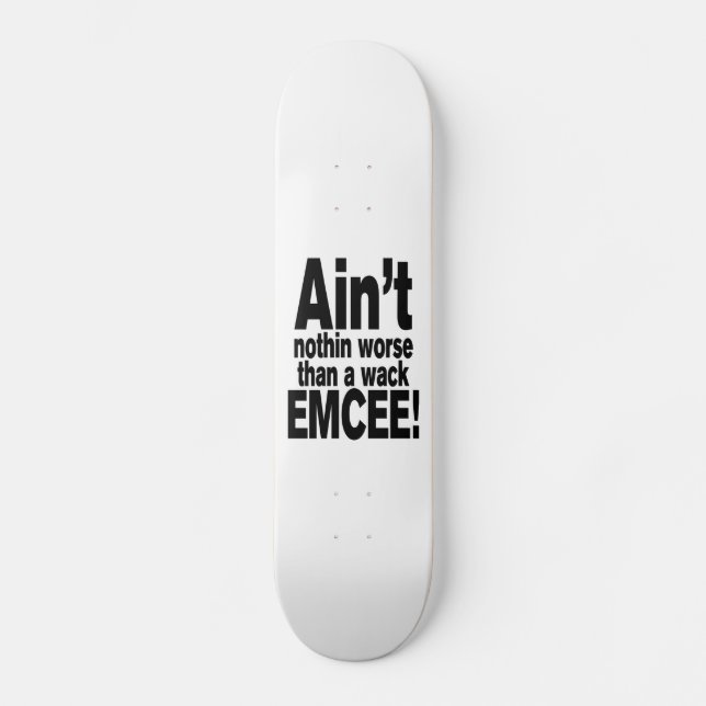 Skateboard Ce n'est rien de pire qu'une mèche EMCEE ! (Recto)