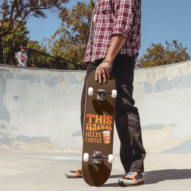 Skateboard CET ENSEIGNANT A BESOIN DE CAFÉ amusant professeur (Extérieur 2)