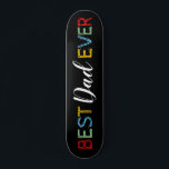 Skateboard Cool Best Dad Ever<br><div class="desc">Cool fathers day skateboard featuring in bright colorful text "best dad ever".</div>