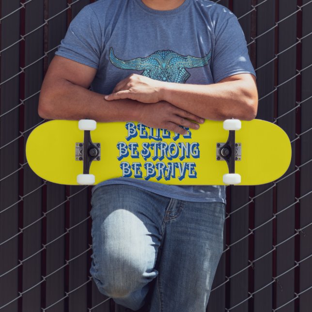 Skateboard CROYEZ, SOYEZ FORT, SOYEZ BRAVE motivation (Extérieur 3)