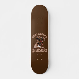 Skateboard DOGS BEFORE DUDES Olde English Bulldog funny dog