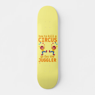 skateboard drôle "GO 4 THE JUGGLER"