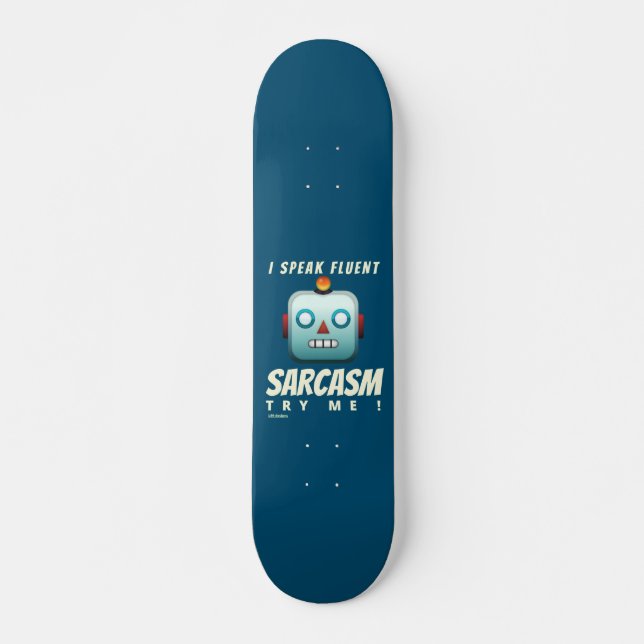 skateboard drôle "I SPEAK FLUENT SARCASM" (Devant)