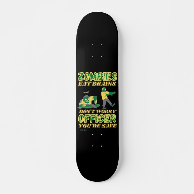 skateboard drôle "ZOMBIES MANGE DES CERVEAUX..." (Devant)