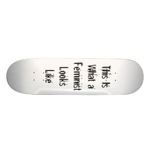 Skateboard Est c'à ce qu'un féministe ressemble