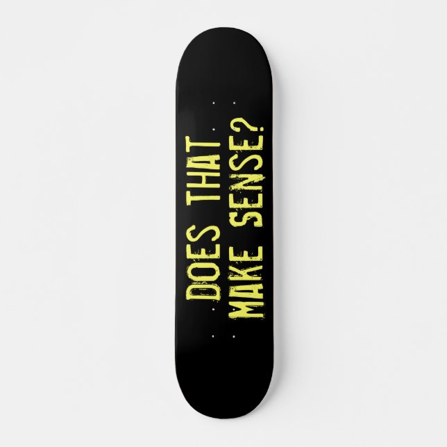 Skateboard Est-ce que ça a du sens Drôle (Devant)