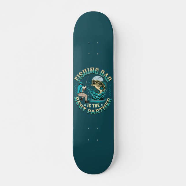 Skateboard Fishing Dad Is The Best Partner (Devant)