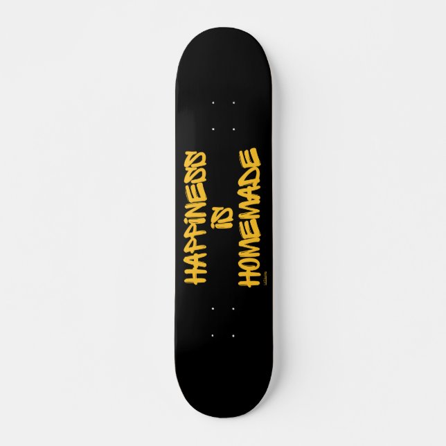 Skateboard HAPPINESS IS HOMEMADE inspiration citation (Devant)