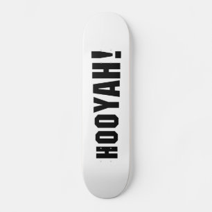 SKATEBOARD HOOYAH !