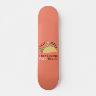 Skateboard I DON'T WANNA TACO 'BOUT IT cinco de mayo gift