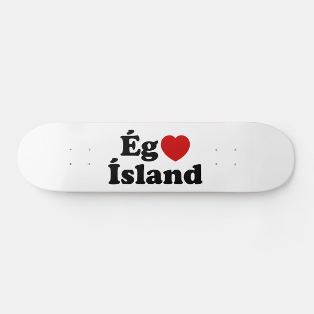 Skateboard I Heart (Love) Islande [Ég Elska Ísland] Islandais (Horz)
