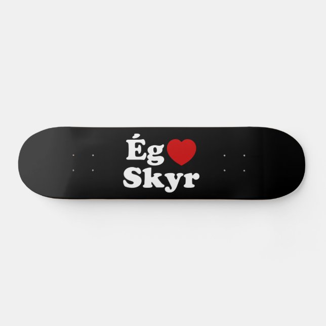 Skateboard I Heart (Love) Skyr [Ég Elska Skyr] Islandais (Horz)