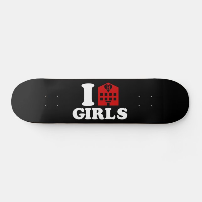 Skateboard I Love Hotel Girls (Horz)