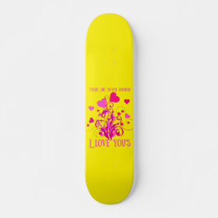 Skateboard IL N'Y A JAMAIS ASSEZ JE T'AIME LE cadeau de la Sa
