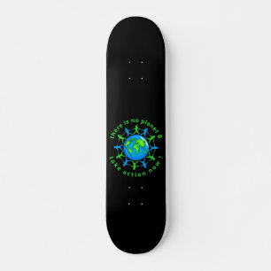 SKATEBOARD IL N'Y A PAS DE PLANÈTE B, AGISSEZ MAINTENANT !