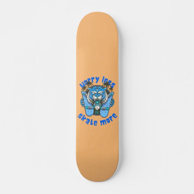 Skateboard INQUIÉTER MOINS DE SKATE PLUS d'édition tigre (Devant)