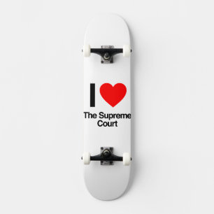 Skateboard j'adore la cour suprême