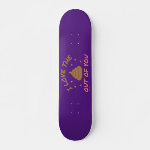 Skateboard J'ADORE LE POOP DE VOUS valentines jour