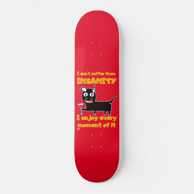 Skateboard "JE NE SOUFFRE PAS D'INSANITÉ" drôle de chat fou (Recto)