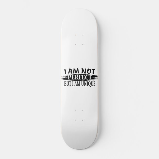 Skateboard Je ne suis pas parfait, mais je suis unique (Recto)