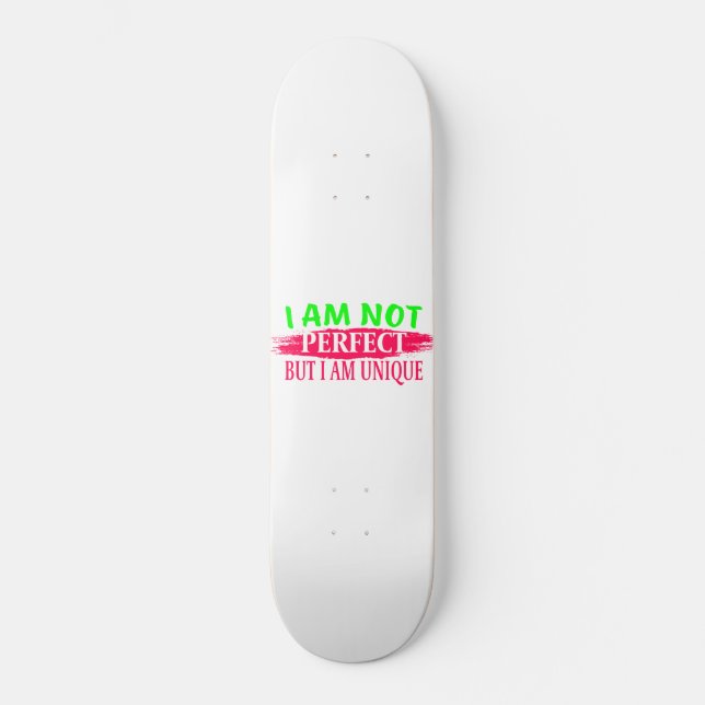 Skateboard Je ne suis pas parfait Mais je suis unique (Recto)