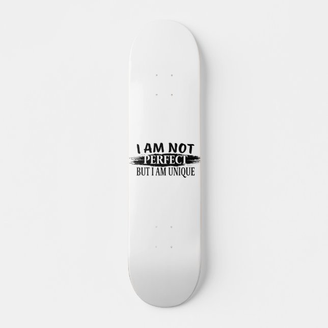Skateboard Je ne suis pas parfait, mais je suis unique (Devant)